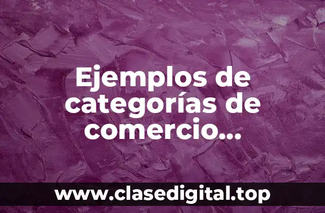 Ejemplos de categorías de comercio electrónico B2B