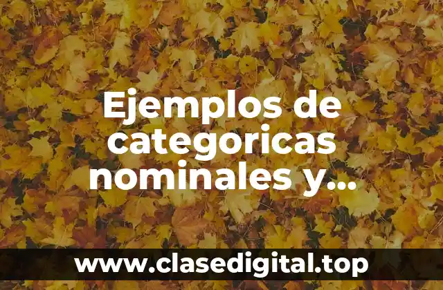 Ejemplos de categoricas nominales y ordinales