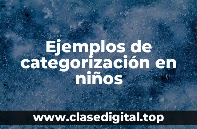 Ejemplos de categorización en niños