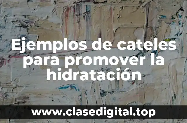Ejemplos de cateles para promover la hidratación