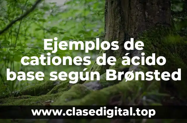 Ejemplos de cationes de ácido base según Brønsted