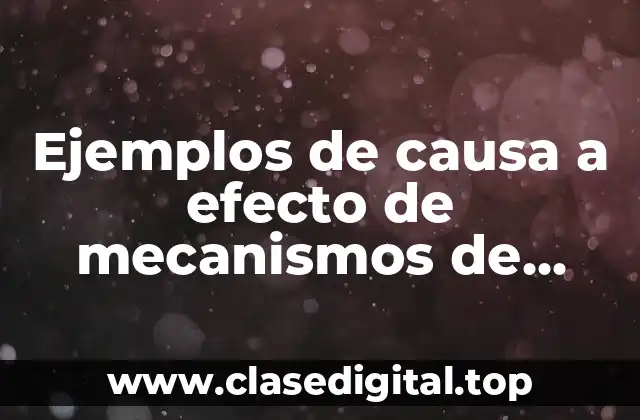 Ejemplos de causa a efecto de mecanismos de coherencia