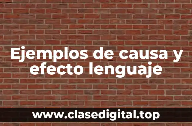 Ejemplos de causa y efecto lenguaje