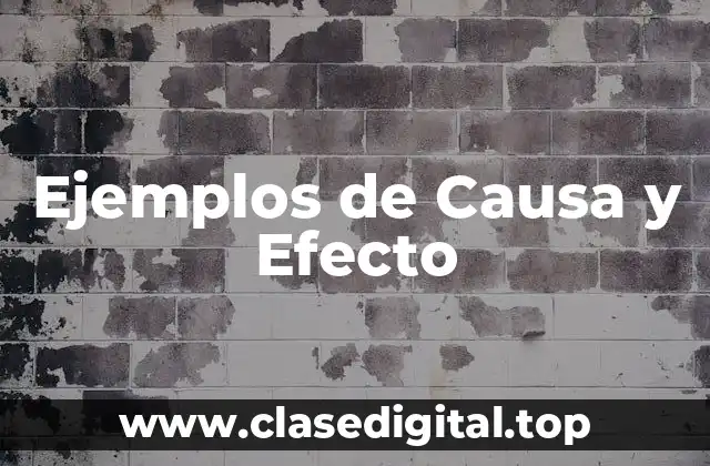 Ejemplos de Causa y Efecto