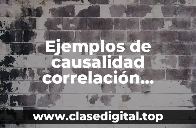 Ejemplos de causalidad correlación extensión y evolución y Significado