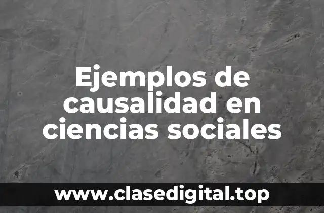 Ejemplos de causalidad en ciencias sociales