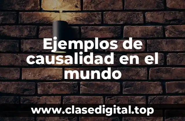 Ejemplos de causalidad en el mundo