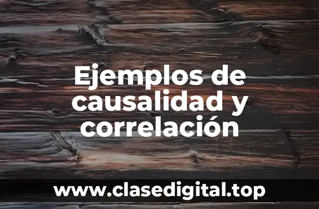 Ejemplos de causalidad y correlación