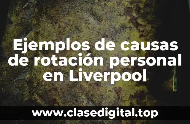Ejemplos de causas de rotación personal en Liverpool