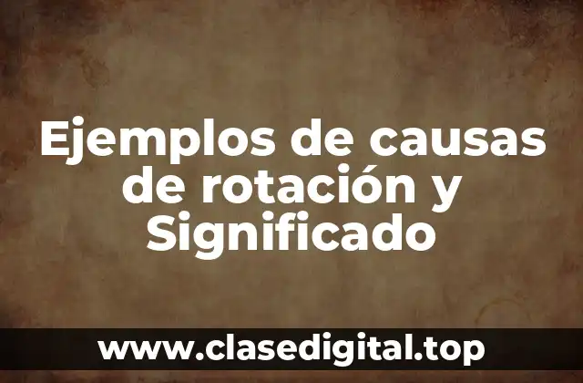 Ejemplos de causas de rotación