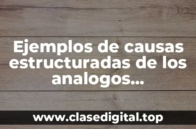 Ejemplos de causas estructuradas de los analogos placentados