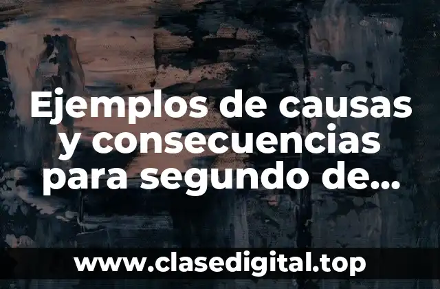 Ejemplos de causas y consecuencias para segundo de primaria