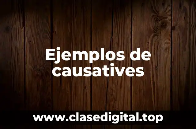 Ejemplos de causatives