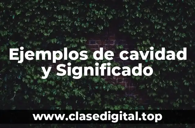 Ejemplos de cavidad y Significado