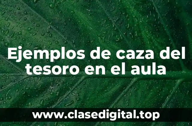 Ejemplos de caza del tesoro en el aula