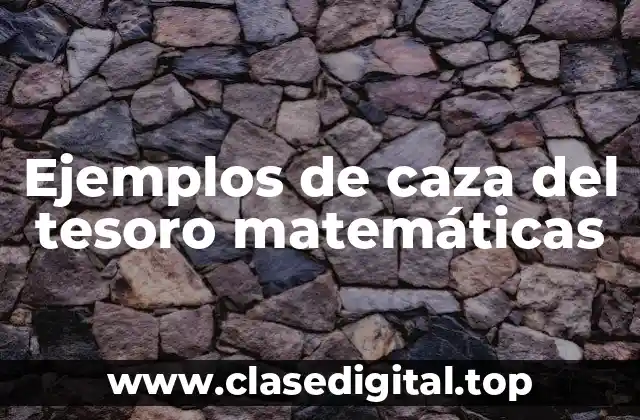 Ejemplos de caza del tesoro matemáticas