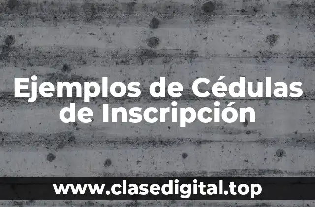 Ejemplos de Cédulas de Inscripción