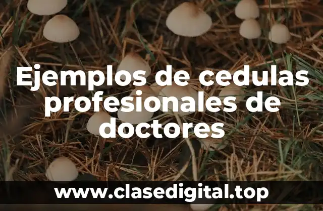 Ejemplos de cedulas profesionales de doctores