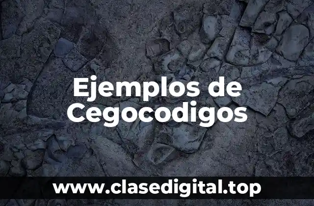 Ejemplos de Cegocodigos