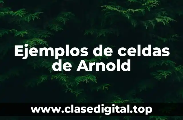Ejemplos de celdas de Arnold