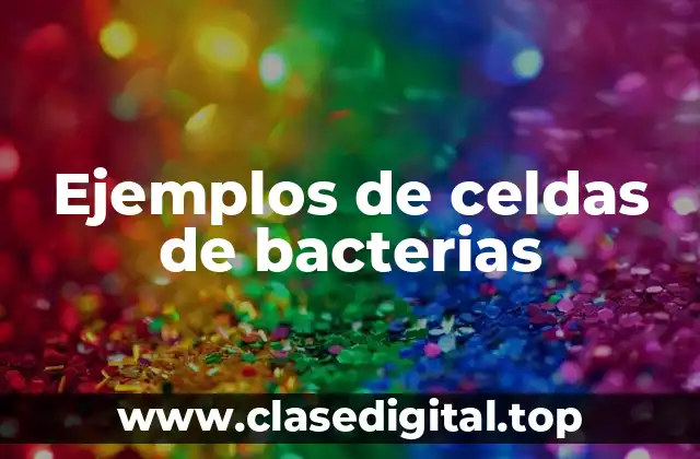 Ejemplos de celdas de bacterias