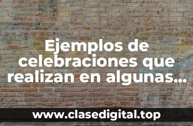Ejemplos de celebraciones que realizan en algunas empresas