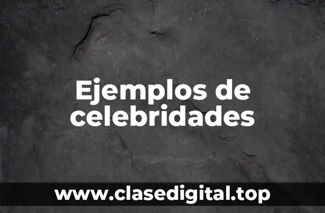 Ejemplos de celebridades