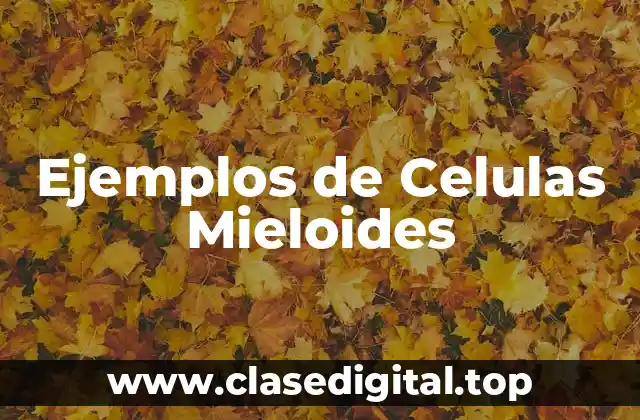 Ejemplos de Celulas Mieloides