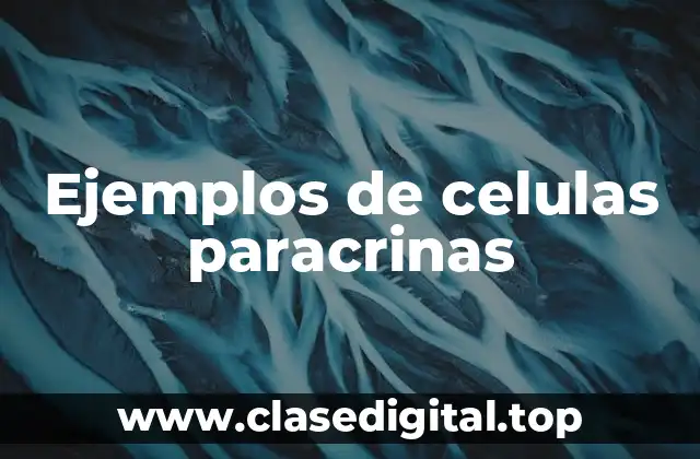 Ejemplos de celulas paracrinas