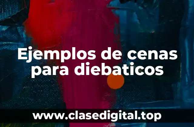Ejemplos de cenas para diebaticos