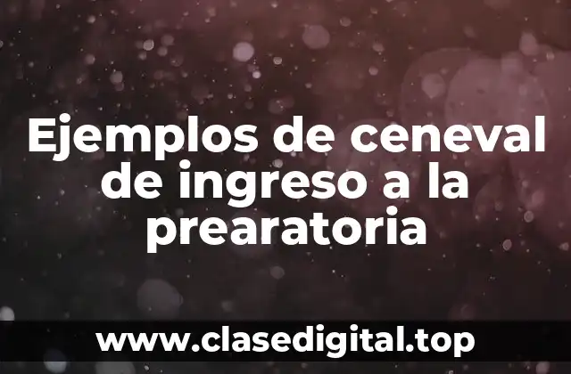 Ejemplos de ceneval de ingreso a la prearatoria