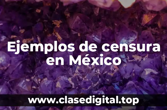 Ejemplos de censura en México