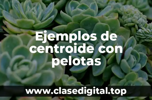 Ejemplos de centroide con pelotas