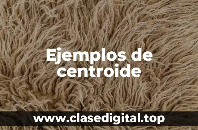 Ejemplos de centroide