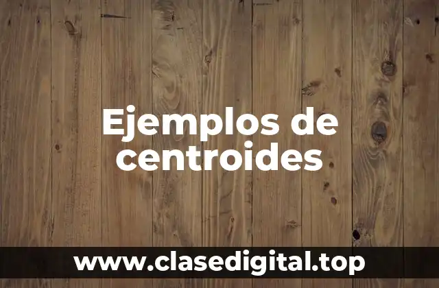 Ejemplos de centroides