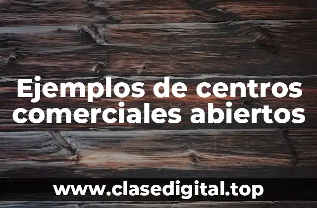 Ejemplos de centros comerciales abiertos