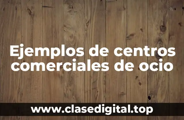 Ejemplos de centros comerciales de ocio