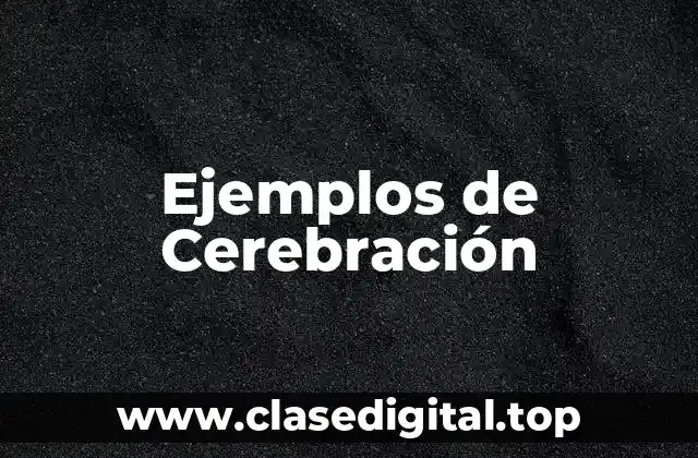 Ejemplos de Cerebración