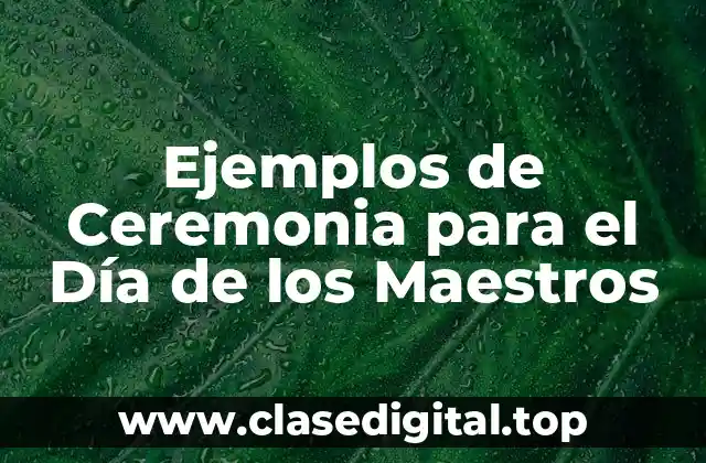 Ejemplos de Ceremonia para el Día de los Maestros