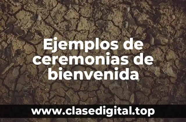 Ejemplos de ceremonias de bienvenida