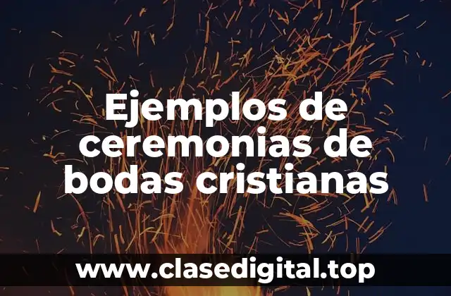 Ejemplos de ceremonias de bodas cristianas