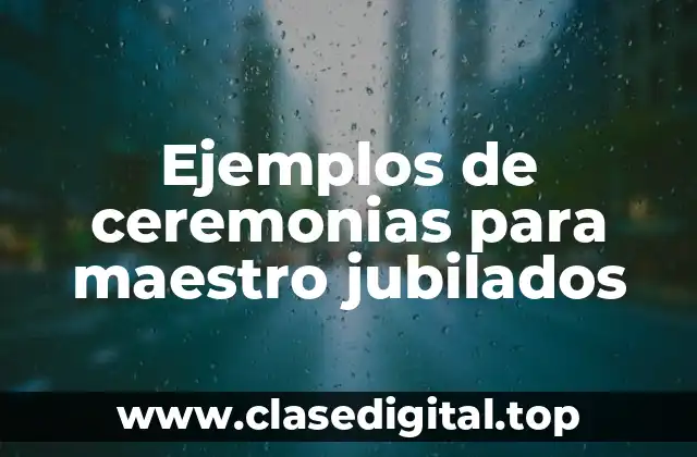 Ejemplos de ceremonias para maestro jubilados