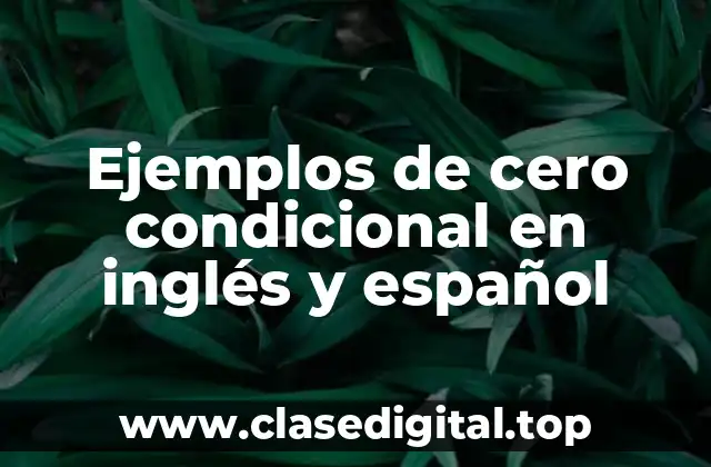 Ejemplos de cero condicional en inglés y español