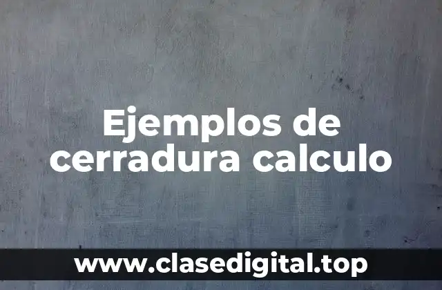 Ejemplos de cerradura calculo
