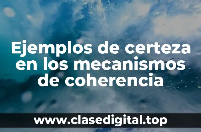 Ejemplos de certeza en los mecanismos de coherencia
