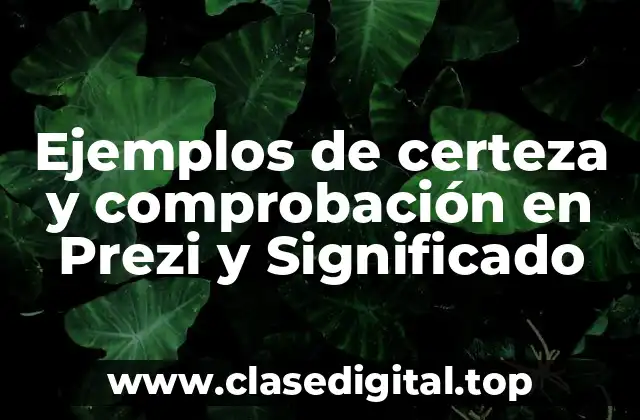 Ejemplos de certeza y comprobación en Prezi