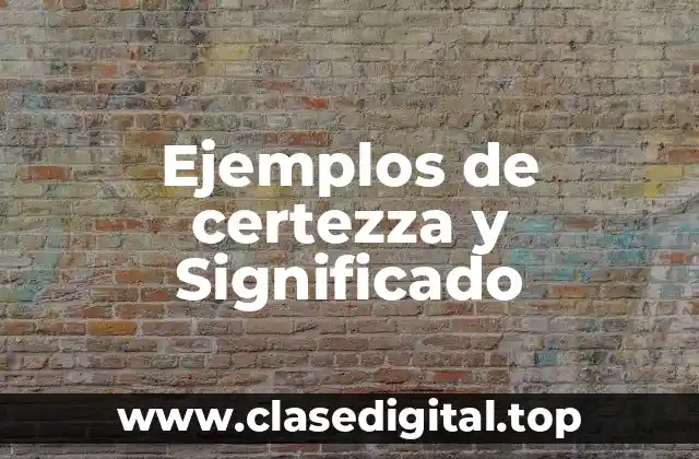 Ejemplos de certezza y Significado