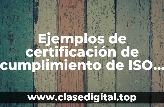 Ejemplos de certificación de cumplimiento de ISO 9001