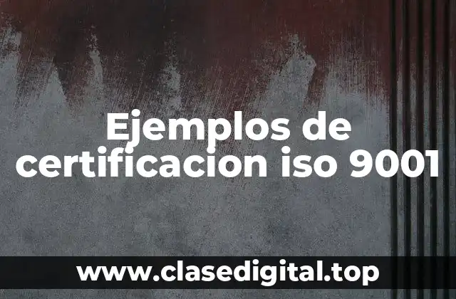 Ejemplos de certificación ISO 9001