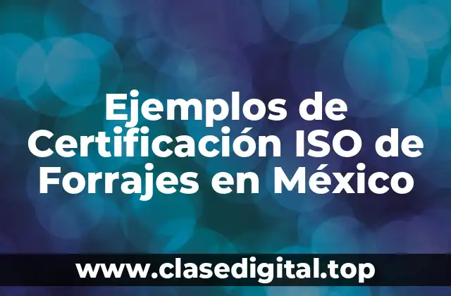 Ejemplos de Certificación ISO de Forrajes en México